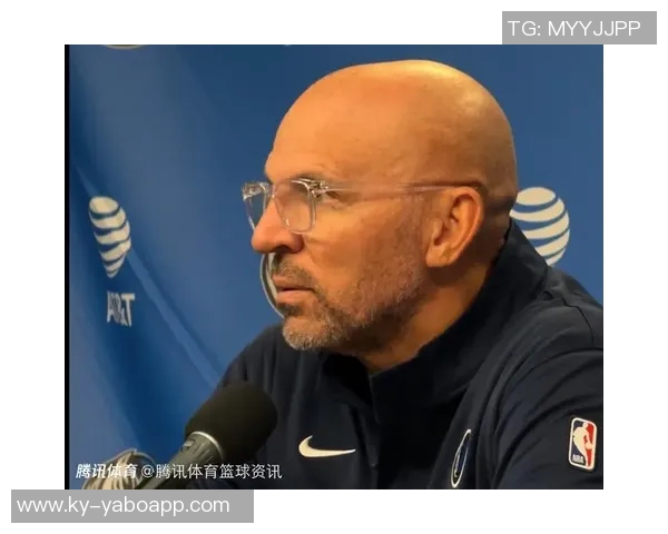 基德谈伤病影响球队表现强调球员缺席是常态应积极应对